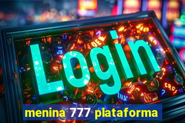 menina 777 plataforma